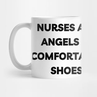 Nurses are angels in comfortable shoes Mug